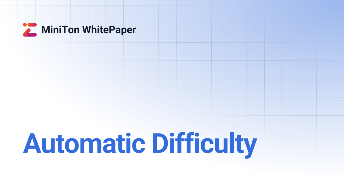 Automatic Difficulty | MiniTon WhitePaper